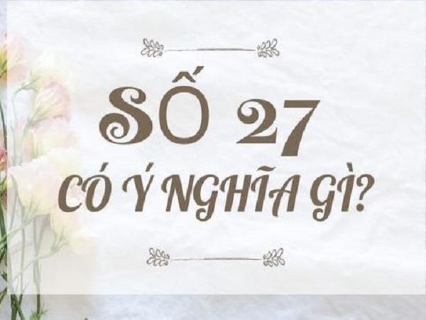 so 27 co y nghia gi